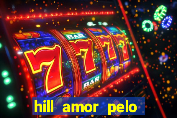 hill amor pelo jogo torrent